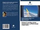 Al, Zaber Al Hamid, Farha Mahbub (Supervisor), Farhan Mahbub (Supervisor), Saa Mohammad Araf, Saad Mohammad Araf - Entwurf und Bau eines autonomen Luftfahrzeugs ('ZAC-528')