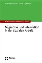 Beat Aschenbrenner-Wellmann, Beate Aschenbrenner-Wellmann, Beate (Prof. Dr.) Aschenbrenner-Wellmann, Geldner, Lea Geldner - Migration und Integration in der Sozialen Arbeit