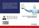 Sudhakara Aralihalli, Ramesha Sonnappa - Basics in Electrochemistry & Surface Chemistry