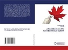 Nabil Iqbal, Syeda Mehar Ejaz - A Handbook on the Canadian Legal System