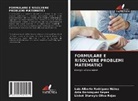 Ania Domínguez Reyes, Lisbet Dianeyis Oliva Rojas, Luis Alberto Rodríguez Núñez - FORMULARE E RISOLVERE PROBLEMI MATEMATICI