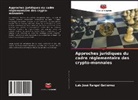 Luis José Rangel Gutiérrez - Approches juridiques du cadre réglementaire des crypto-monnaies
