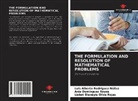 Ania Domínguez Reyes, Lisbet Dianeyis Oliva Rojas, Luis Alberto Rodríguez Núñez - THE FORMULATION AND RESOLUTION OF MATHEMATICAL PROBLEMS