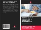 Ania Domínguez Reyes, Lisbet Dianeyis Oliva Rojas, Luis Alberto Rodríguez Núñez - FORMULAÇÃO E RESOLUÇÃO DE PROBLEMAS MATEMÁTICOS