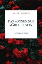 Klaus Langbein, Klaus Langbein - Das können nur Märchen sein