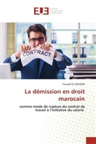Youssef EL MOUDNI - La démission en droit marocain