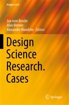 Ala Hevner, Alan Hevner, Alexander Maedche, Jan Vom Brocke - Design Science Research. Cases