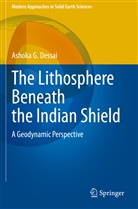 Ashoka G Dessai, Ashoka G. Dessai - The Lithosphere Beneath the Indian Shield
