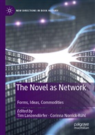 Ti Lanzendörfer, Tim Lanzendörfer, Norrick-Rühl, Norrick-Rühl, Corinna Norrick-Rühl - The Novel as Network