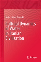 Majid Labbaf Khaneiki - Cultural Dynamics of Water in Iranian Civilization