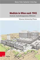 H Hofer, Hans-Georg Hofer, Hans-Georg Hofer u a, Birgit Nemec, Wolfgang Schütz, Felicita Seebacher... - Medizin in Wien nach 1945