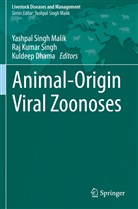 Kuldeep Dhama, Ra Kumar Singh, Raj Kumar Singh, Yashpal Singh Malik, Raj Kumar Singh - Animal-Origin Viral Zoonoses