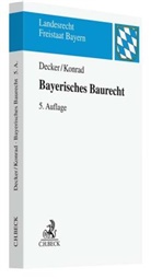 Andrea Decker, Andreas Decker, Christian Konrad - Bayerisches Baurecht