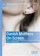 Djuna Hallsworth - Danish Mothers On-Screen
