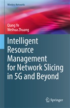 Qian Ye, Qiang Ye, Weihua Zhuang - Intelligent Resource Management for Network Slicing in 5G and Beyond