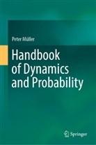 Peter Müller, Peter K Müller, Peter K. Müller - Handbook of Dynamics and Probability