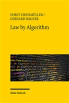 Hors Eidenmüller, Horst Eidenmüller, Gerhard Wagner - Law by Algorithm