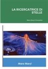Mara Maryl Chianetta - LA RICERCATRICE DI STELLE