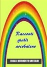 Ernesto Gastaldi - Racconti Gialli Arcobaleno