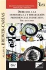 Allan R. Brewer-Carias - DERECHO A LA DEMOCRACIA Y REELECCIÓN PRESIDENCIAL INDEFINIDA