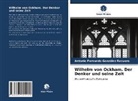 Antonio Fernando González Recuero - Wilhelm von Ockham. Der Denker und seine Zeit
