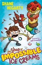 Jeff Crowther, Shane Hegarty, Hegarty Shane, Jeff Crowther, Crowther Jeff - The Shop of Impossible Ice Creams