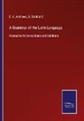 E. A. Andrews, S. Stoddard - A Grammar of the Latin Language