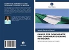 Iyanda Kamoru Ahmed - KAMPF FÜR DEMOKRATIE UND DEMOKRATISIERUNG IN NIGERIA