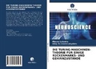 Oleg Yurevich Latyshev, Maur Luisetto, Mauro Luisetto - DIE TURING-MASCHINEN-THEORIE FÜR EINIGE RÜCKENMARKS- UND GEHIRNZUSTÄNDE