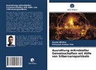Pratyush Kumar Das, Swet Mishra, Sweta Mishra - Ausrottung mikrobieller Gemeinschaften mit Hilfe von Silbernanopartikeln