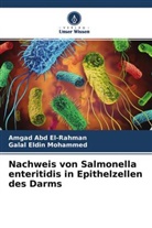 Amga Abd El-Rahman, Amgad Abd El-Rahman, Galal Eldin Mohammed - Nachweis von Salmonella enteritidis in Epithelzellen des Darms