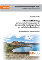 Stephan Bormann, Sabrin Szillat, Sabrina Szillat, Stephan Bormann - Influencer Marketing als Kommunikationsinstrument für die nachhaltige Angebotsgestaltung von touristischen Destinationen