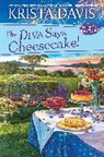 Krista Davis - The Diva Says Cheesecake!