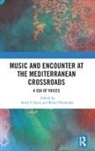 Ruth F. Davis, Ruth F. (Corpus Christi College Davis, Brian Oberlander, Ruth F. Davis, Davis Ruth F., Brian Oberlander... - Music and Encounter At the Mediterranean Crossroads