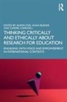 Alison Busher Fox, Hugh Busher, Carmel Capewell, Alison Fox - Thinking Critically and Ethically About Research for Education