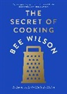 Bee Wilson, Wilson Bee - The Secret of Cooking
