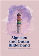 Beatrix Ramona Benmoussa-Strouhal - Algerien und Oman Bilderband