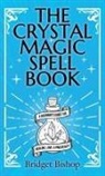 Bridget Bishop - The Crystal Magic Spell Book