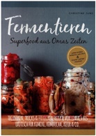 Christine Jung, Christine Jung - Fermentieren - Superfood aus Omas Zeiten