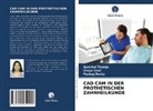 Pankaj Datta, Divy Goel, Divya Goel, Aancha Taneja, Aanchal Taneja - CAD CAM IN DER PROTHETISCHEN ZAHNHEILKUNDE