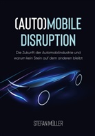 Stefan Müller - (Auto)mobile Disruption