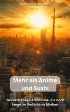 Karsten S Michels, Karsten S. Michels - Mehr als Anime und Sushi