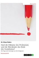 Klaus Robra - Sind die Diktatur des Proletariats und die Bürokratie das Ende des Sozialismus?