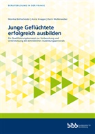 Monik Bethscheider, Monika Bethscheider, Ann Knappe, Anne Knappe, Wullenweber, Kar Wullenweber... - Junge Geflüchtete erfolgreich ausbilden