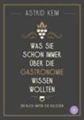 Astrid Keim - Was Sie schon immer über die Gastronomie wissen wollten
