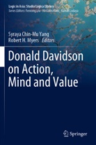 Syray Chin-Mu Yang, Syraya Chin-Mu Yang, H Myers, H Myers, Robert H. Myers, Syraya Chin-Mu Yang - Donald Davidson on Action, Mind and Value