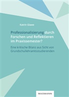 Katrin Glawe - Professionalisierung durch Forschen und Reflektieren im Praxissemester?