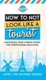 Alyse The Invisible Tourist - How to Not Look Like a Tourist