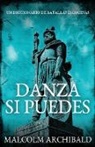 Malcolm Archibald - Danza Si Puedes - Un Diccionario De Batallas Escocesas
