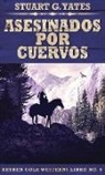 Stuart G. Yates - Asesinados Por Cuervos